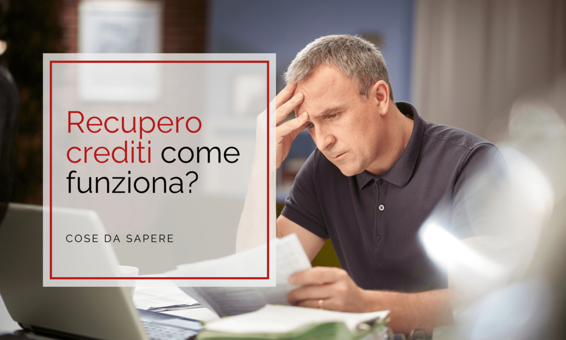 Recupero crediti come funziona - Cose da sapere