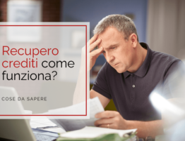 Recupero crediti come funziona - Cose da sapere